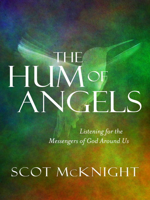 Title details for The Hum of Angels by Scot McKnight - Available